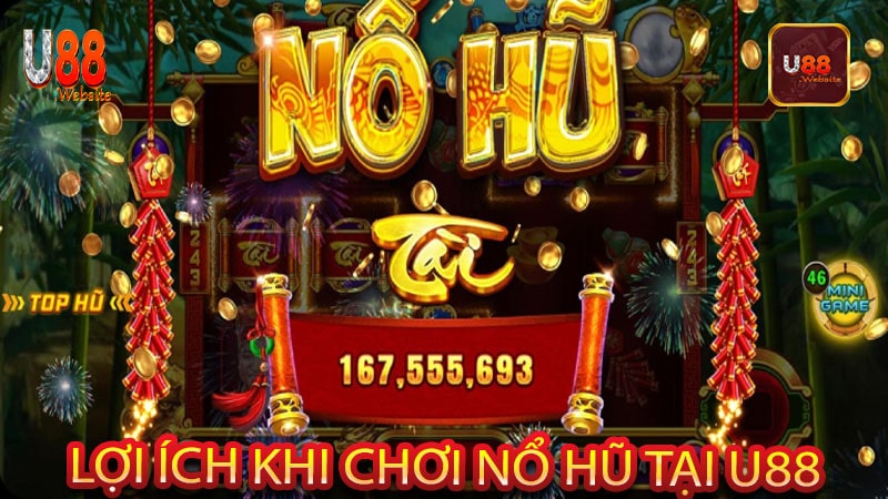 Nổ Hũ U88 Trải Nghiệm Chơi Game Đỉnh Cao, Trúng Lớn Mỗi Ngày 6 Lợi Ích Khi Chơi Nổ Hũ Tại U88