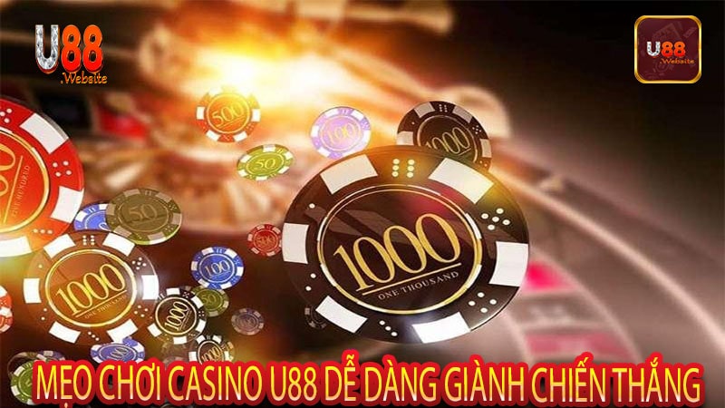 Casino U88 Trải Nghiệm Giải Trí Đỉnh Cao Dành Cho Người Đam Mê 8 Mẹo chơi casino U88 dễ dàng giành chiến thắng