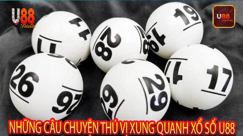 Dự đoán kết quả xổ số U88 Cơ hội làm giàu 8 Những câu chuyện thú vị xung quanh xổ số U88