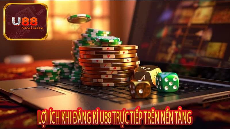 Hướng dẫn Đăng ký Tài Khoản U88 Nhanh Nhất 5 Lợi ích khi đăng kí U88 trực tiếp trên nền tảng