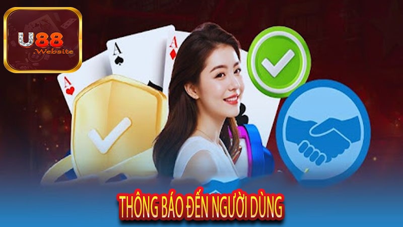 Chính Sách Quyền Riêng Tư U88 Những Điều Người Dùng Cần biết 7 Thông Báo Đến Người Dùng